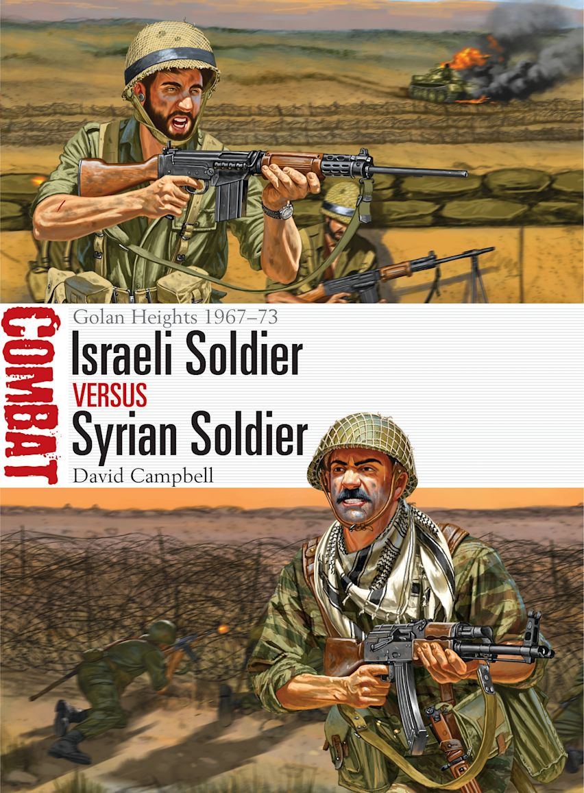 Israeli Soldier vs Syrian Soldier: Golan Heights 1967–73