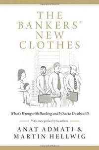 The Bankers' New Clothes (Princeton University Press 2013)