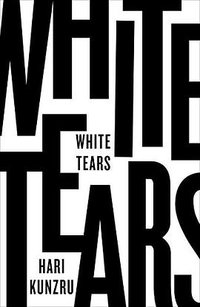 White Tears (Hamish Hamilton 2017)