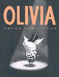 Olivia Saves the Circus (Atheneum/Anne Schwartz Books 2001)