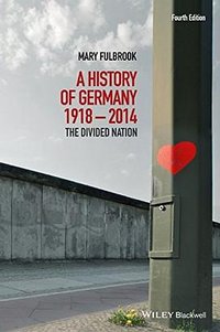A History of Germany 1918-2014 (Wiley-Blackwell 2014)