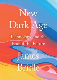 New Dark Age (Verso 2019)