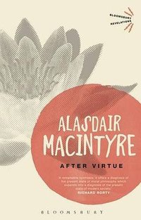 After Virtue (Bloomsbury Academic 2013)