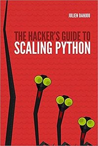 The Hacker's Guide to Scaling Python (lulu.com 2017)