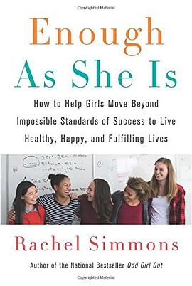 Enough As She Is: How to Help Girls Move Beyond Impossible Standards of Success to Live Healthy, Happy, and Fulfilling Lives