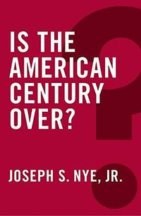 Is the American Century Over? (Polity 2015)