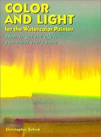 Color and Light for the Watercolor Painter (Watson-Guptill 1995)