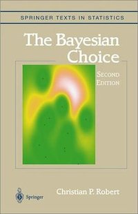 The Bayesian Choice (Springer 2001)