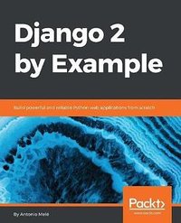 Django by Example - Second Edition (Packt Publishing 2018)