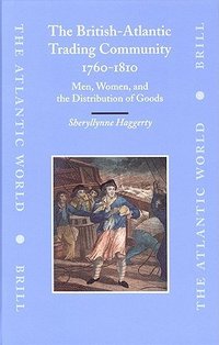 The British-atlantic Trading Community, 1760-1810
