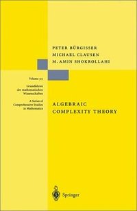 Algebraic Complexity Theory (Grundlehren der mathematischen Wissenschaften) (Springer 1997)