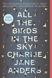 All the Birds in the Sky (Tor Books 2017)