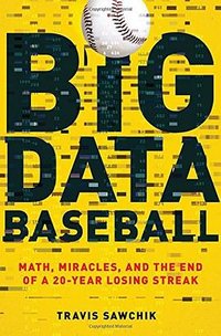 Big Data Baseball (Flatiron Books 2015)