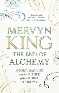 The End of Alchemy (Little, Brown 2016)