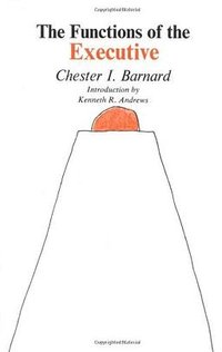 The Functions of the Executive (Harvard University Press 1974)