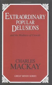 Extraordinary Popular Delusions (Prometheus Books 2001)