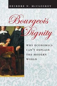 Bourgeois Dignity (University Of Chicago Press 2011)