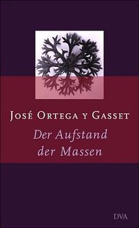 Der Aufstand der Massen (Deutsche Verlags-Anstalt DVA 2002)