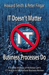 IT Doesn't Matter-Business Processes Do