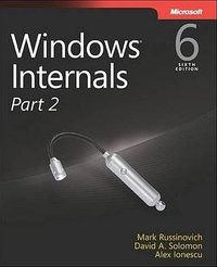 Windows Internals, Part 2 (Microsoft Press 2012)
