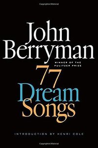 77 Dream Songs (Farrar, Straus and Giroux 2014)