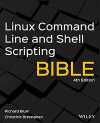 Linux Command Line And Shell Scripting Bible, Fourth Edition (Wiley 2021)