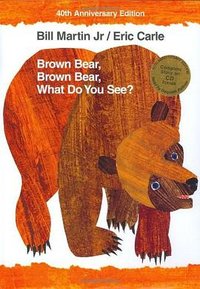 Brown Bear, Brown Bear, What Do You See? (Henry Holt & Co 2007)