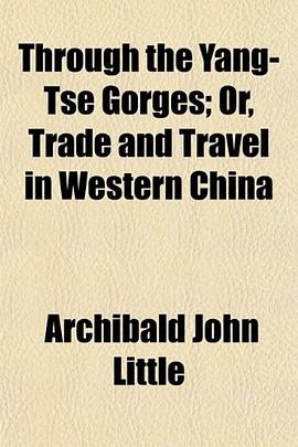 Through the Yang-Tse Gorges; Or, Trade and Travel in Western China