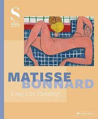 Matisse - Bonnard: Long Live Painting!
