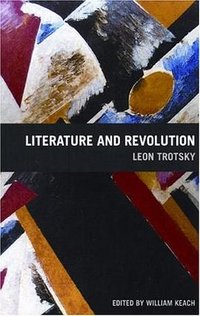 Literature and Revolution (Haymarket Books 2005)