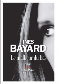 Le malheur du bas: roman (Albin Michel 2018)