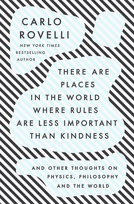 There Are Places in the World Where Rules Are Less Important Than Kindness: And Other Thoughts on Physics, Philosophy and the World