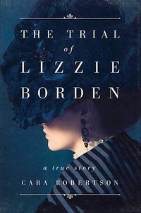 The Trial of Lizzie Borden (Simon & Schuster 2019)