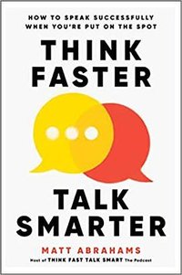 Think Faster, Talk Smarter