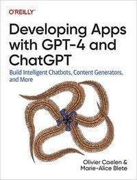 Developing Apps with GPT-4 and ChatGPT (O'Reilly Media 2024)