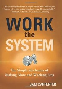 Work the System (Greenleaf Book Group Press 2009)