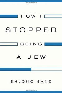 How I Stopped Being a Jew (Verso 2014)