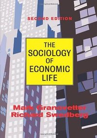 The Sociology Of Economic Life (Westview Press 2001)