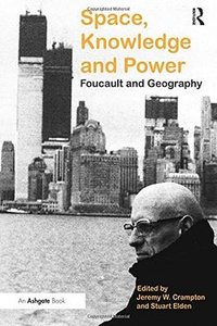 Space, Knowledge and Power (Routledge 2007)