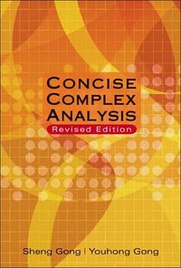 Concise Complex Analysis (World Scientific Pub Co Inc 2011)