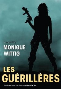 Les Guerilleres (University of Illinois Press 2007)