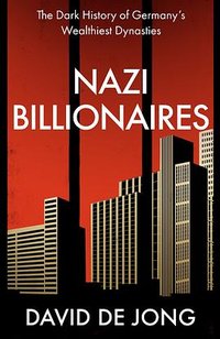 Nazi Billionaires (William Collins 2022)