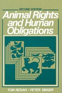 Animal Rights and Human Obligations (1989)