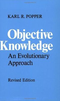 Objective Knowledge (Oxford University Press, USA 1972)
