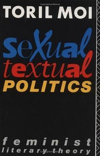 Sexual/Textual Politics (Routledge 1985)