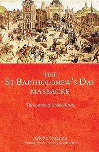 The Saint Bartholomew's Day Massacre (Manchester University Press 2015)