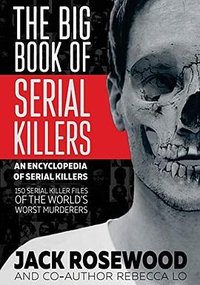 The Big Book of Serial Killers (CreateSpace Independent Publishing Platform 2017)