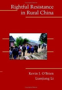 Rightful Resistance in Rural China (Cambridge University Press 2006)