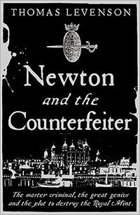 Newton and the Counterfeiter (Faber & Faber 2009)