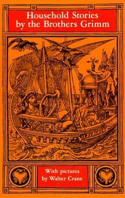 Household Stories from the Collection of the Brothers Grimm